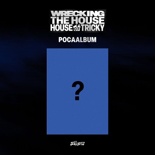 xikers(싸이커스) 6TH MINI ALBUM [HOUSE OF TRICKY : WRECKING THE HOUSE] (POCAALBUM)
