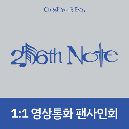[1011 1:1 영상통화 팬사인회] CLOSE YOUR EYES - The 4th Mini Album ‘256th Note’ (Digging Ver.)