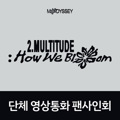 [1101 단체 영상통화 팬사인회] MODYSSEY The 1st EP [2.Multitude: How We Bloom]