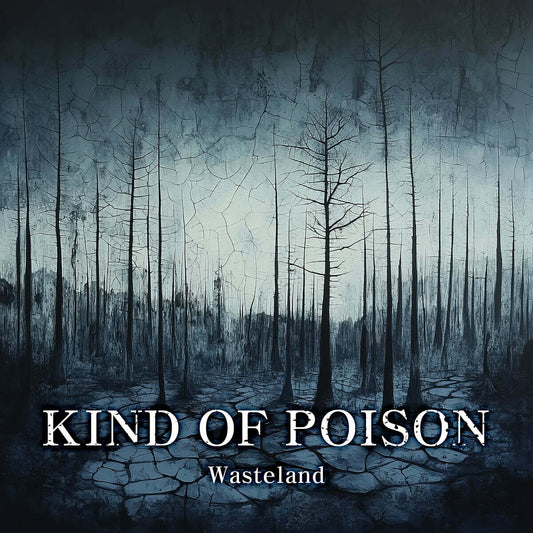 카인드 오브 포이즌 (Kind of Poison) - Wasteland